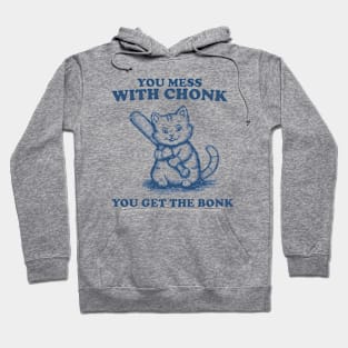 Funny Chonky Cat - Mess with Chonk you get the Bonk, Retro Cartoon Hoodie